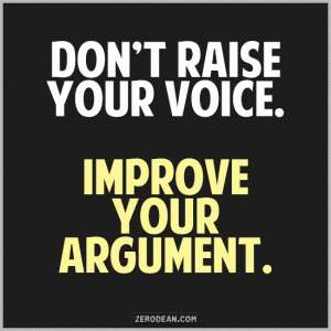dont-raise-your-voice-improve-your-argument